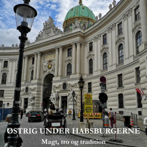 Østrig under Habsburgerne - Magt, tro og tradition